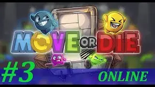 Move or Die - Online #3