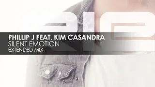 Phillip J featuring Kim Casandra - Silent Emotion