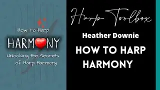 How To Harp Harmony with Heather Downie: Harp Toolbox
