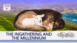 Revelation Simplified 16: The Ingathering and the Millennium