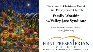 Family Service w/Valley Jazz Syndicate | Christmas Eve 2025