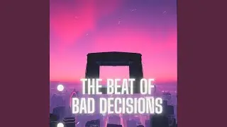 The Beat of Bad Decisions (Remastered 2026)