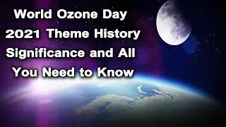 World Ozone Day 2021 Theme, history, significance and all you need to know