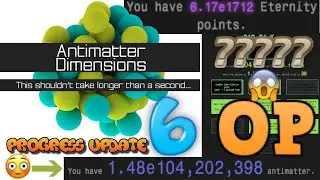 Antimatter Dimensions Progress Update 6: TIME DILATION!!!