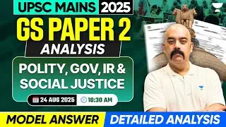 UPSC Mains 2025 GS Paper 2 LIVE Analysis | Detailed Answer & Review by Dr Sidharth Arora