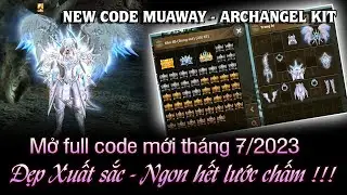 Mở full code mới tháng 7 Siêu đẹp và ngon | PROMOTION MuAwaY | New code 2023 ARCHANGEL KIT | HNGtv