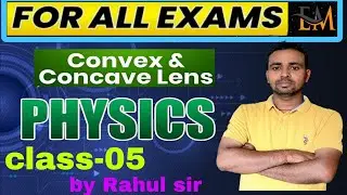 #science|physics|(convex & concave lens) class-05/for all competitive exam by Rahul sir#education