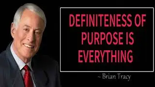Definiteness Of PURPOSE Is Everything - POWERFUL MOTIVATIONAL SPEECH - Brian Tracy ft Napoleon Hill