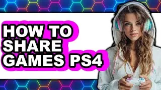 How to Share Games Ps4 (updated)