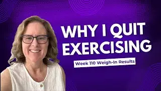 Why I Quit Exercising, Week 110 Weigh In Results