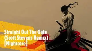 Straight Out The Gate Scott (Stevens Remix) [Nightcore]