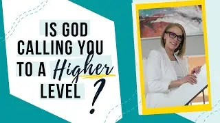 3 Signs God is Calling You to a Higher Level