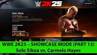 WWE 2K25 - Showcase Mode - Part 13 - Solo Sikoa vs. Carmelo Hayes - 4K UHD - All Objectives - AZone