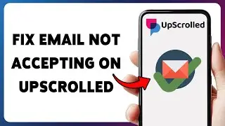 Как исправить проблему с непринятием электронной почты в UpScrolled | Устранение ошибок регистрац...