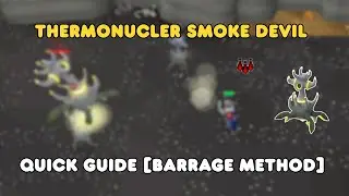 Thermonuclear Smoke Devil Quick Guide [Barrage Method] [OSRS]