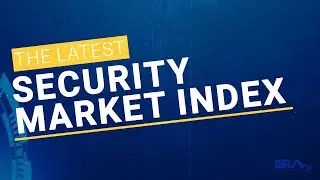 Get the Latest Industry Confidence Numbers With SIA&rsquo;s Security Market Index