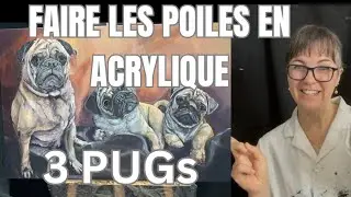 Création d’une œuvre de 3 Pugs – Technique pour peindre le poil d’animaux en peinture acrylique