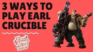 CRUCIBLE - 3 WAYS TO PLAY EARL (SKILL TREE + GAMEPLAY)