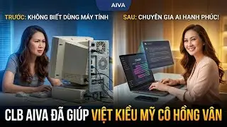 CLB AIVA đã giúp cô Jerry từ không biết dùng máy tính thành người sử dụng AI hiệu quả và hạnh phúc!