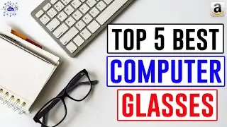 Top 5: Best Computer Glasses 2022