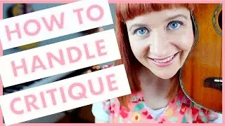 How To Handle Critique (Songwriting 101)