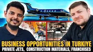 Business Opportunities in Turkiye - Private Jets, Construction Materials, and Franchises