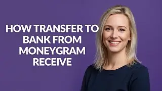 How Transfer to Bank From Moneygram Receive - Julia'sTutorials
