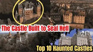 Top 10 Most Mysterious Ancient Castles  | Unbelievable Stories, Haunted Legends & Ghostly Secrets
