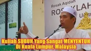 Kuliah SUBUH Yang Sangat MENYENTUH ! Ceramah Ustadz Abdul Somad UAS Terbaru di Kuala Lumpur Malaysia