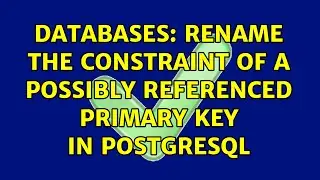 Databases: Rename the constraint of a possibly referenced primary key in PostgreSQL