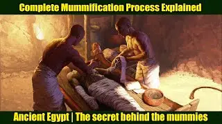 Complete Mummification Process Explained | Ancient Egypt