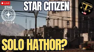 Star Citizen - 4.5 - Looting Hathor Solo? LIVE