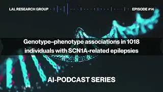 Podcast Episode 14: Genotype&ndash;phenotype associations in 1018 individuals w. SCN1A-related epilepsies