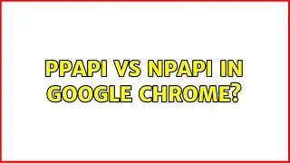 Adobe Flash Player : PPAPI vs NPAPI in Google Chrome?