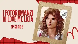 I fotoromanzi di Love me Licia - Ep. 3