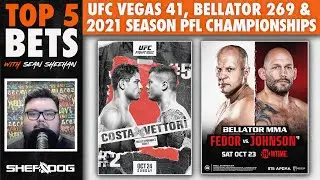 The Sheehan Show: Top 5 Bets - UFC Vegas 41, Bellator 269 & 2021 Season PFL Championships