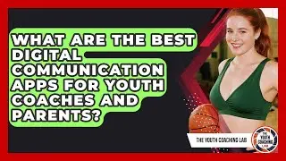 What Are The Best Digital Communication Apps For Youth Coaches And Parents? - The Youth Coaching Lab