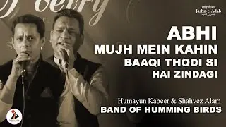 Abhi Mujh Mein Kahin Baaqi Thodi Si Hai Zindagi | Band of Humming Birds | Jashn-e-Adab 2017