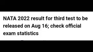 NATA 2022 RESULT FOR THIRD TEST RELEASED DATE OFFICIAL CONFIRMED, HOW TO DOWNLOAD,LATEST NEWS NATA