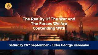 The Reality of The War And The Forces We Are Contending With - Elder George Kabambe