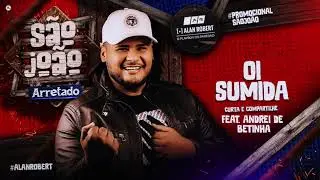 OI SUMIDA PART. ANDREI DE BETINHA - Alan Robert (Cd S&atilde;o Jo&atilde;o Arretado) Junho 2021 #Alanrobert
