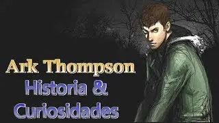 Ark Thompson Historia & Curiosidades