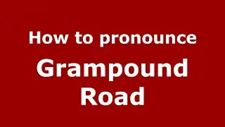 How to pronounce Grampound Road (English/UK) - PronounceNames.com