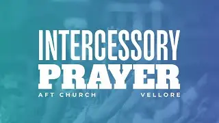 Intercessory Prayer (English) | 09 Dec '25 | AFT Vellore