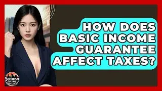 How Does Basic Income Guarantee Affect Taxes? - Socialism Explained