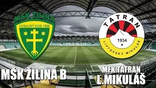 Záznam: MŠK Žilina B - MFK Tatran Liptovský Mikuláš 4:2 (2:0)