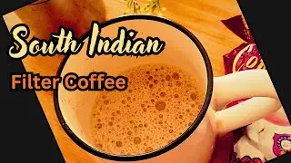 How To Make South Indian Filter Coffee from scratch | Best South Indian coffee recipe on YouTube