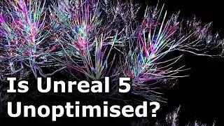 Is the Unreal 5 Engine Unoptimised?