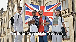 The British Way of Life: Traditions, Culture, and Global Influence