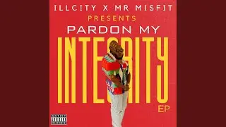 ILL CIty X Mr Misfit: Pardon My Integrity (feat. Rufus Sims)